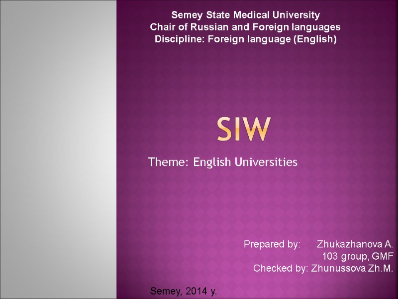 SIW Theme: English Universities Semey State Medical University Chair of Russian and Foreign languages